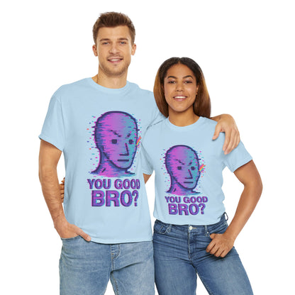 You Good Bro? Glitch Meme T-Shirt, Vaporwave NPC Shirt, Funny Unisex Graphic Tee, Digital Humor Gift, Gen Z Internet Culture Top
