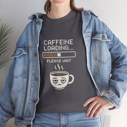 Caffeine Loading Tee - Funny Coffee Shirt, Unisex T-Shirt, Barista Gift, Casual Wear, Lazy Morning Tee, Coffee Lover Humor